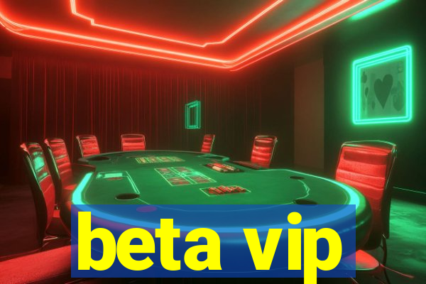 beta vip